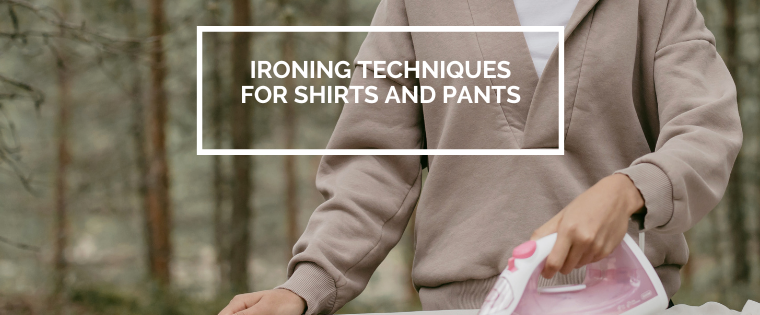 Ironing Techniques for Shirts and Pants