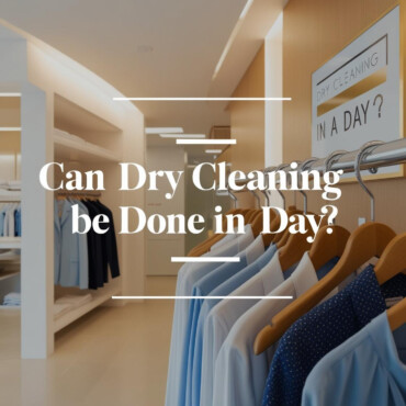 Can dry cleaning be done in a day