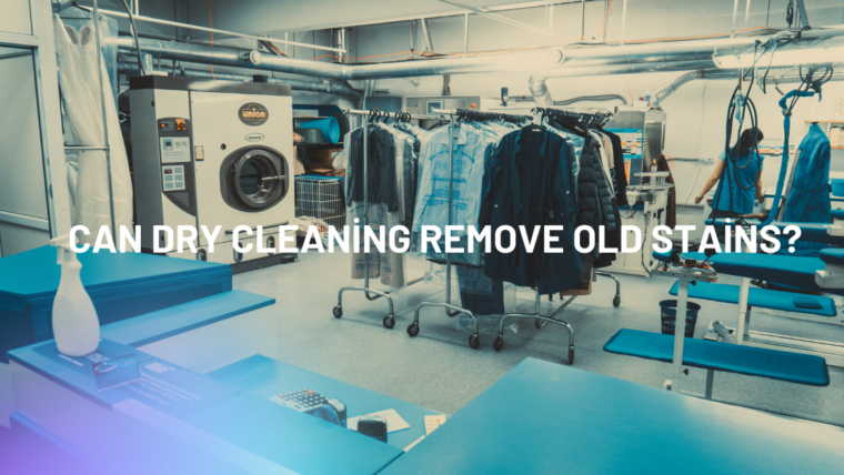 Can Dry Cleaning Remove Old Stains