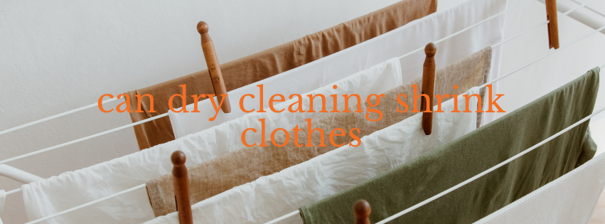 Can Dry Cleaning Shrink Clothes? Here’s What You Need to Know